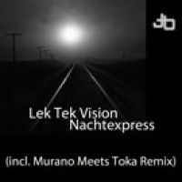 Nachtexpress (Murano meets Toka Remix) - Lek Tek Vision